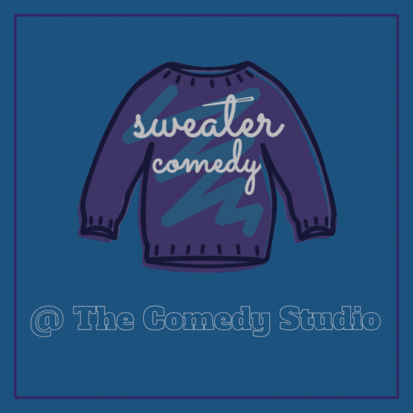 Sweater Comedy - Friday April 25th - 730pm